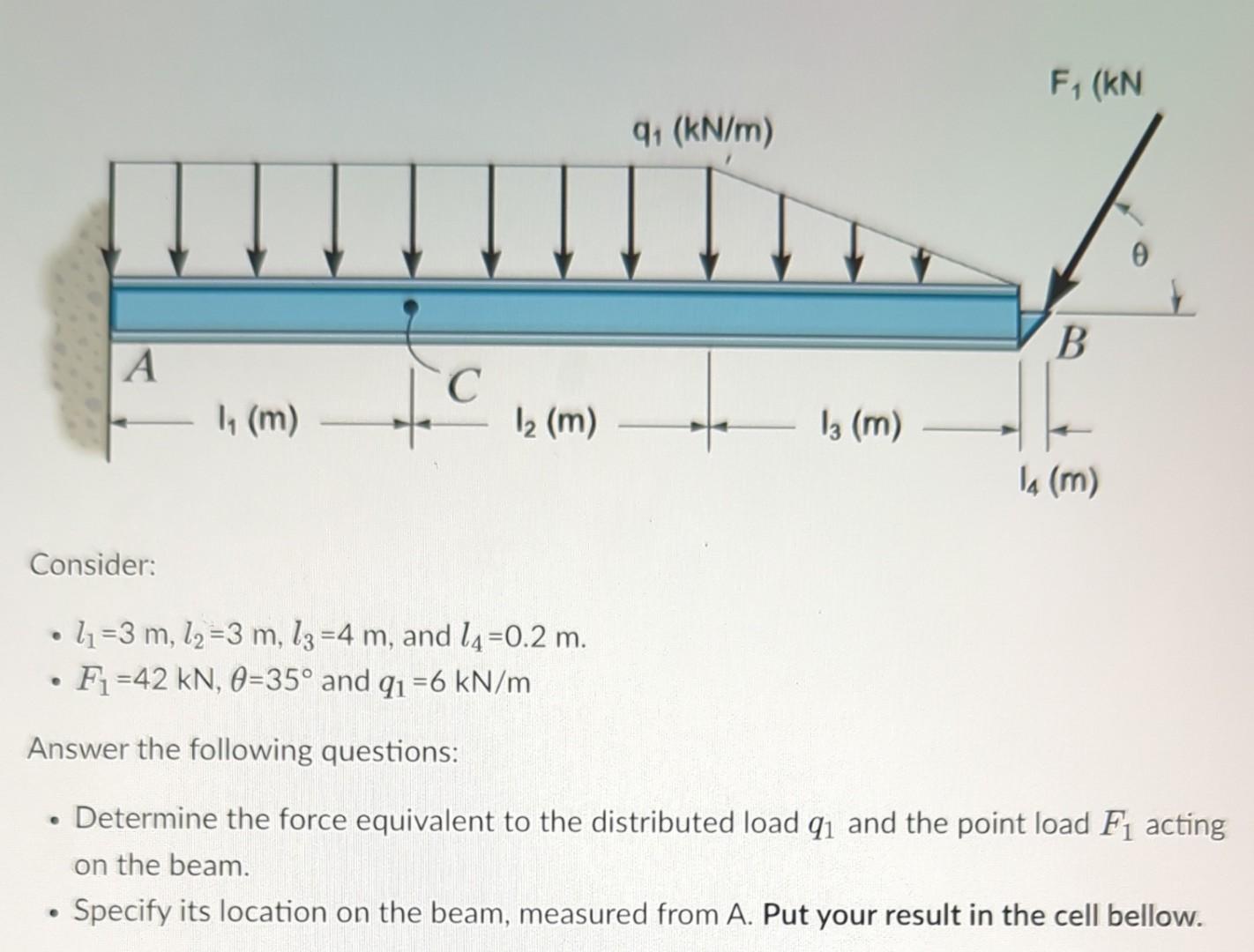 - \( l_{1}=3 \mathrm{~m}, l_{2}=3 \mathrm{~m}, l_{3}=4 \mathrm{~m} \), and \( l_{4}=0.2 \mathrm{~m} \).
- \( F_{1}=42 \mathrm