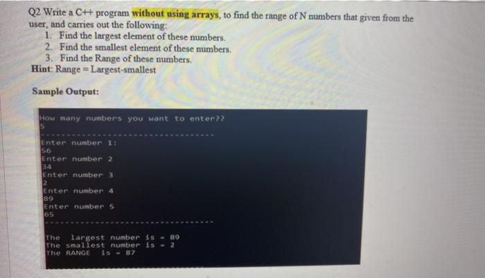 Solved Q2 Write a C++ program without using arrays, to find | Chegg.com