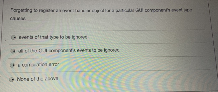 Solved Forgetting to register an event-handler object for a | Chegg.com