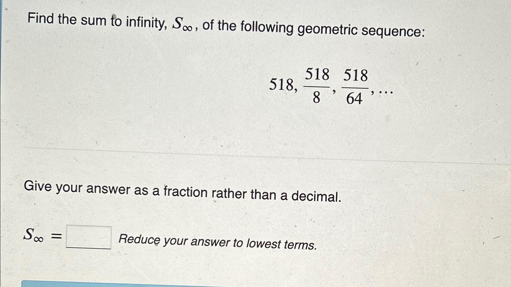 Solved Find the sum fo infinity, S∞, ﻿of the following | Chegg.com