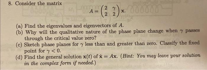 Solved 8. Consider the matrix A=(22γ2)x (a) Find the | Chegg.com