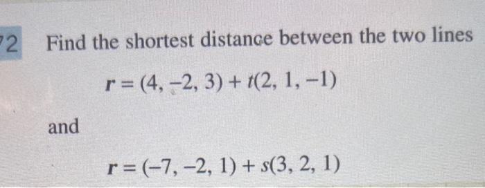 Solved Find the shortest distance between the two lines | Chegg.com