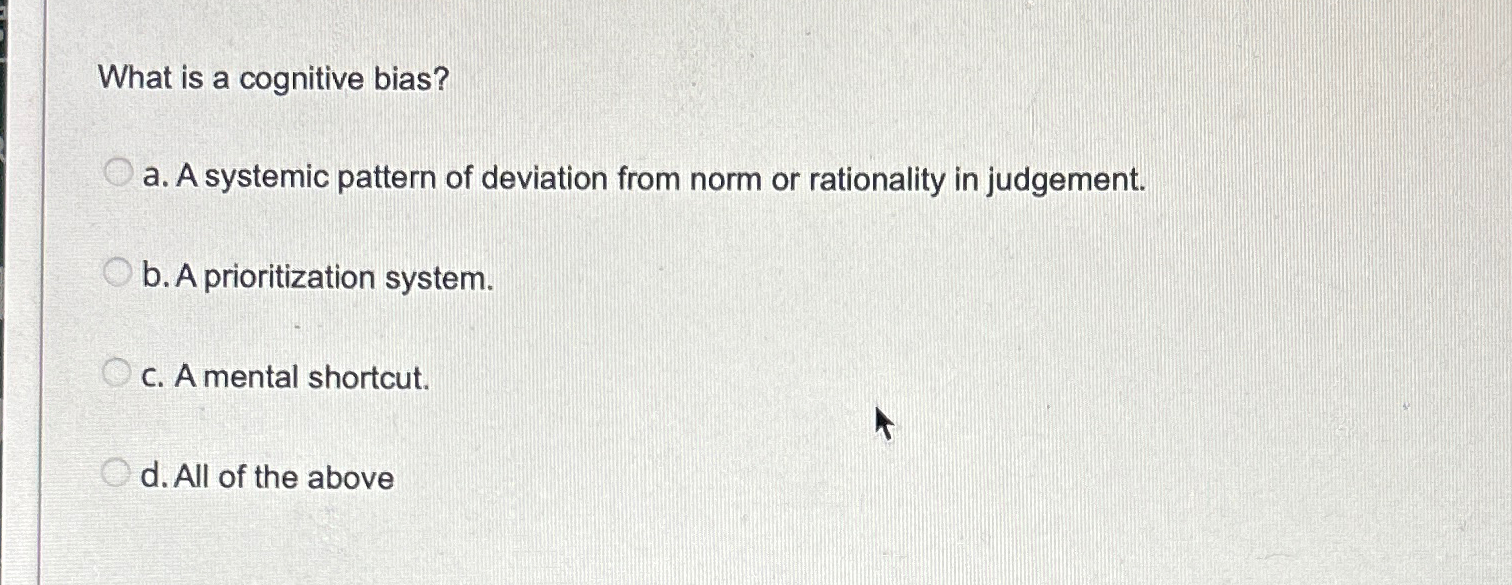 Solved What is a cognitive bias?a. ﻿A systemic pattern of | Chegg.com