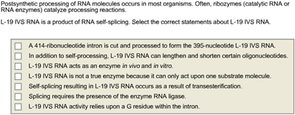 Postsynthetic processing of RNA molecules occurs in | Chegg.com