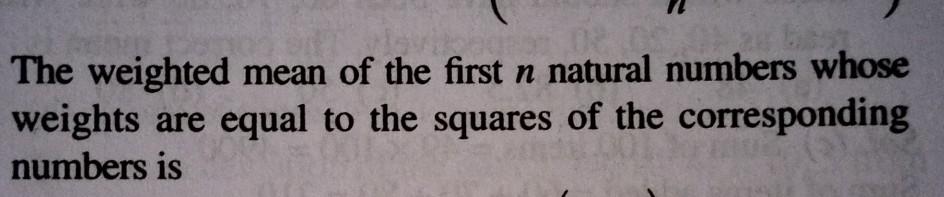 Solved The Weighted Mean Of The First N Natural Numbers | Chegg.com