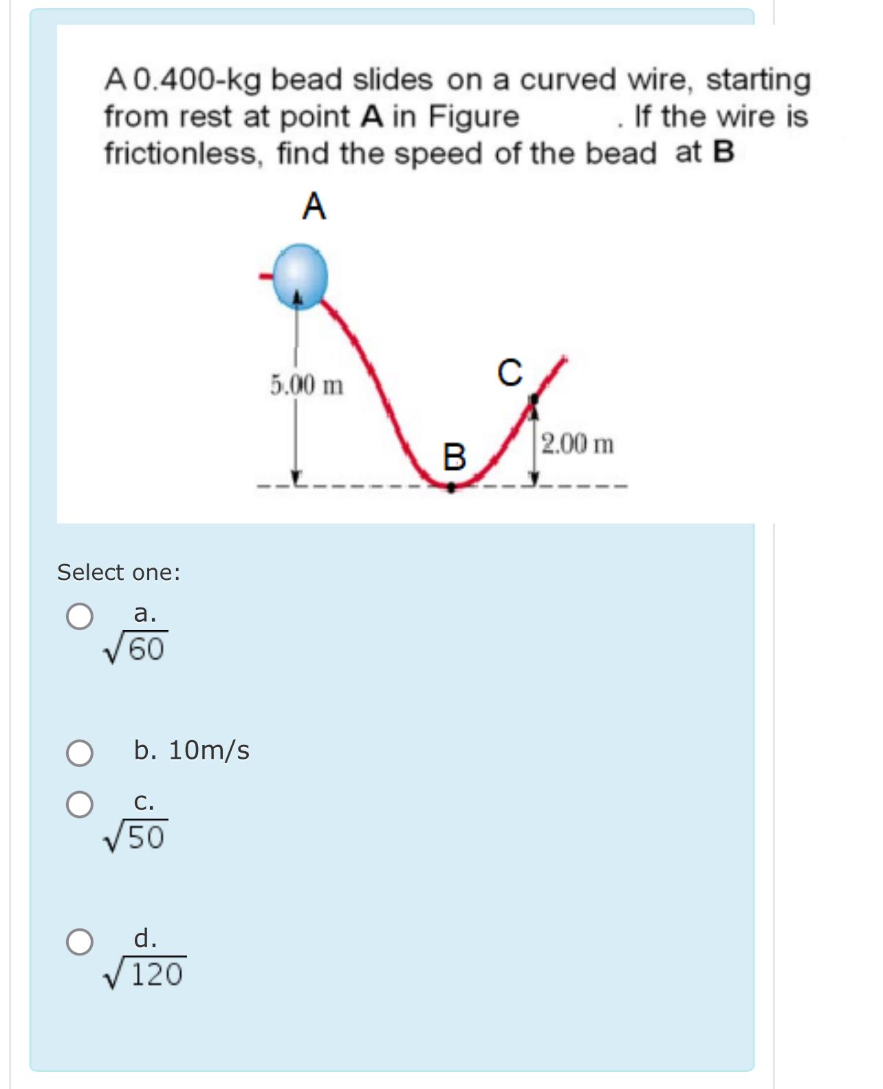 Solved A 0.400-kg ﻿bead slides on a curved wire, starting | Chegg.com