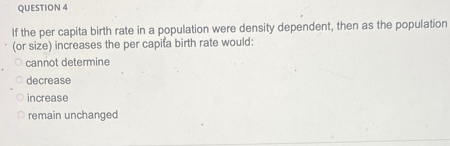 Solved QUESTION 4If the per capita birth rate in a | Chegg.com
