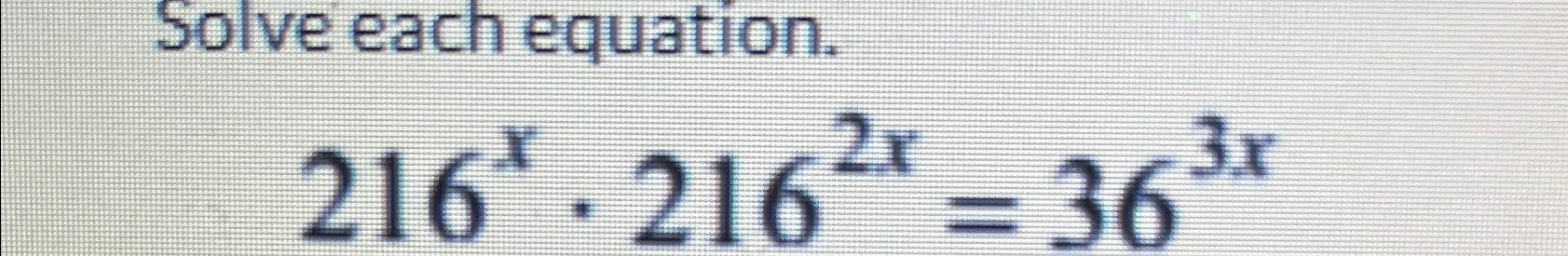 Solved Solve each equation.216x*2162x=363x | Chegg.com