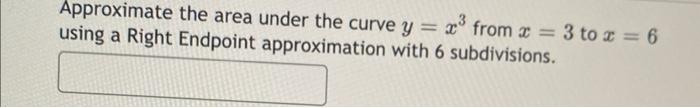 Solved Approximate the area under the curve y=x3 from x=3 to | Chegg.com