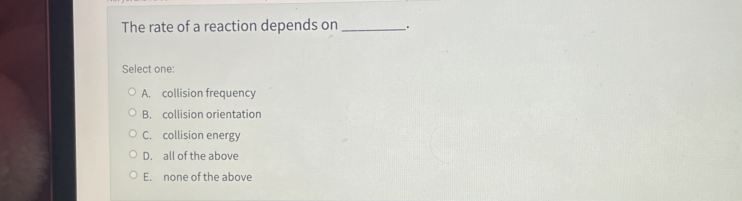 Solved The rate of a reaction depends onSelect one:A. | Chegg.com