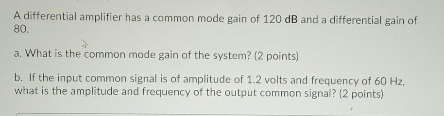 Solved A differential amplifier has a common mode gain of | Chegg.com