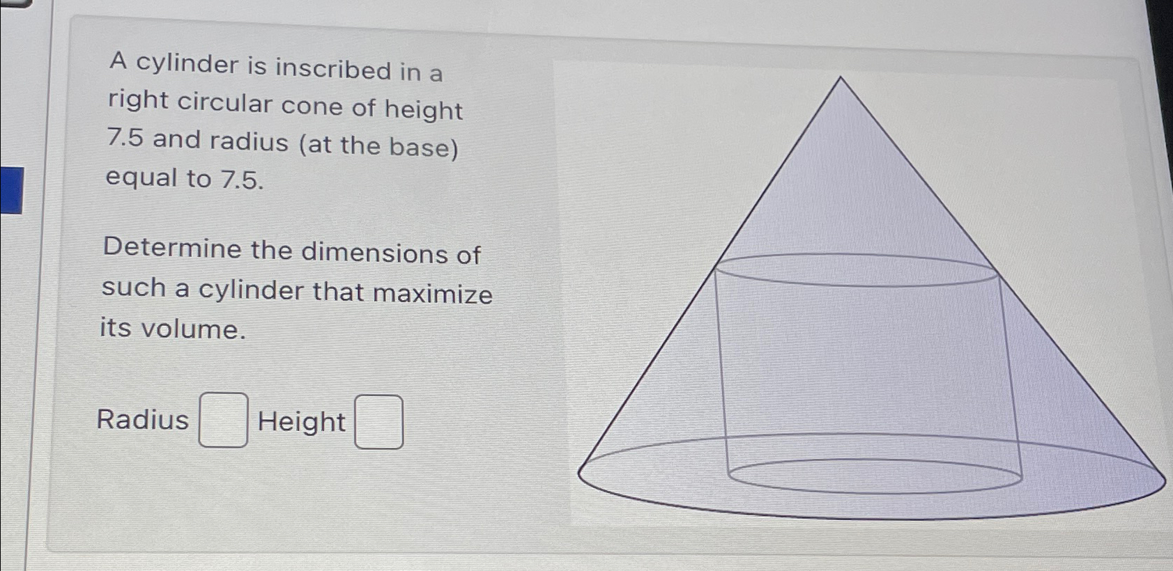 Solved A cylinder is inscribed in a right circular cone of | Chegg.com