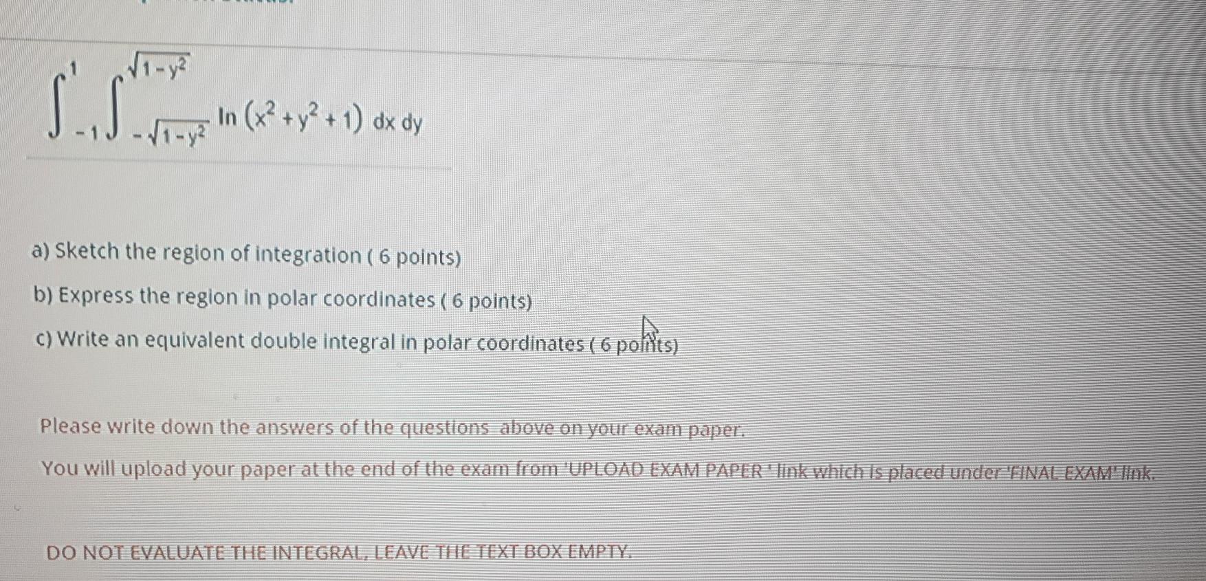 Solved SS √1-y? In (x+y? +1) dx dy a) Sketch the region of | Chegg.com