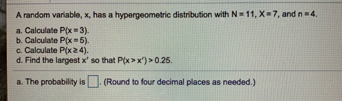 Solved A random variable, x, has a hypergeometric | Chegg.com