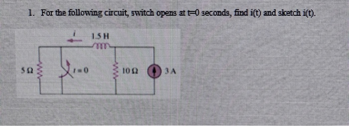 Solved 1. For the following circuit, switch opens at = | Chegg.com