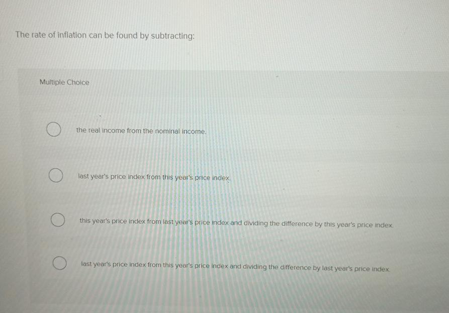solved inflation means: multiple choice a decrease in... Solved The rate of inflation can be found by | Chegg.com