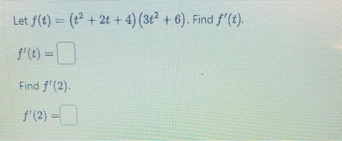 Solved Let F T T2 2t 4 3t2 6 F′ T Find F′ 2