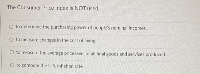 Solved The Consumer Price Index Is NOT Used: To Determine | Chegg.com