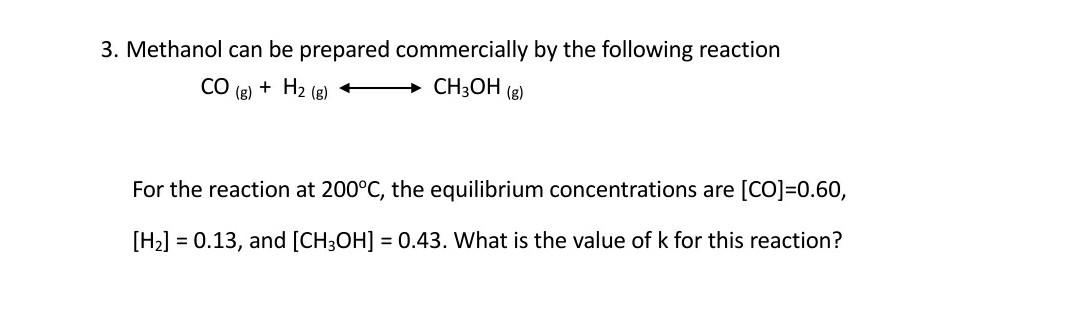 Solved 3. Methanol can be prepared commercially by the | Chegg.com