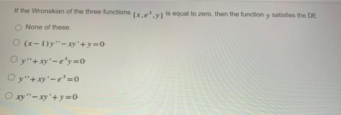Solved If the Wronskian of the three functions (x.ey) is | Chegg.com