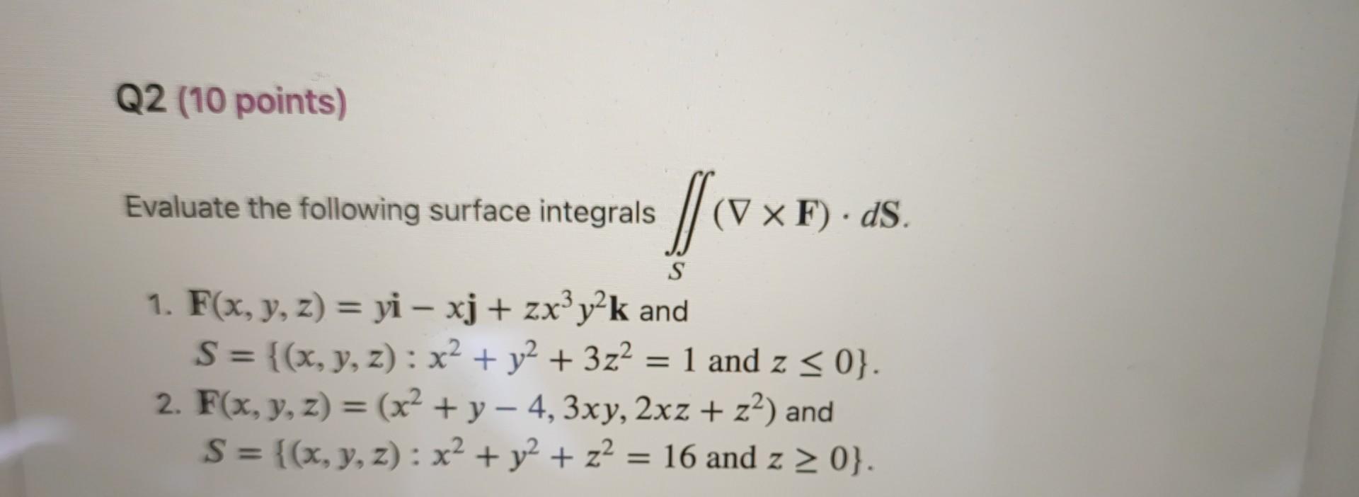 Evaluate the following surface integrals \( \iint_{S}(\nabla \times \mathbf{F}) \cdot d \mathbf{S} \). 1. \( \mathbf{F}(x, y,