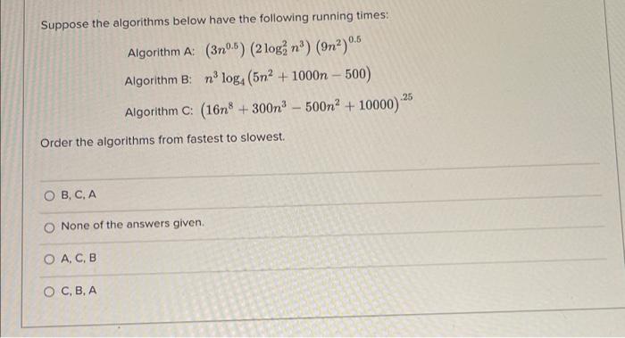 Solved Suppose The Algorithms Below Have The Following | Chegg.com