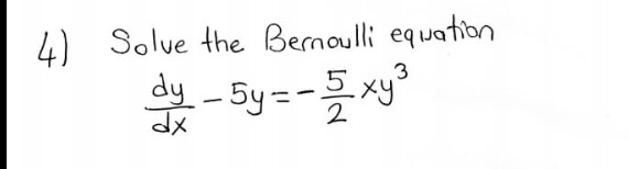 Solved 4) Solve the Bernoulli equation dy - 5y=- • xya | Chegg.com