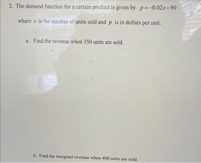 Solved 2. The demand function for a certain product is given | Chegg.com
