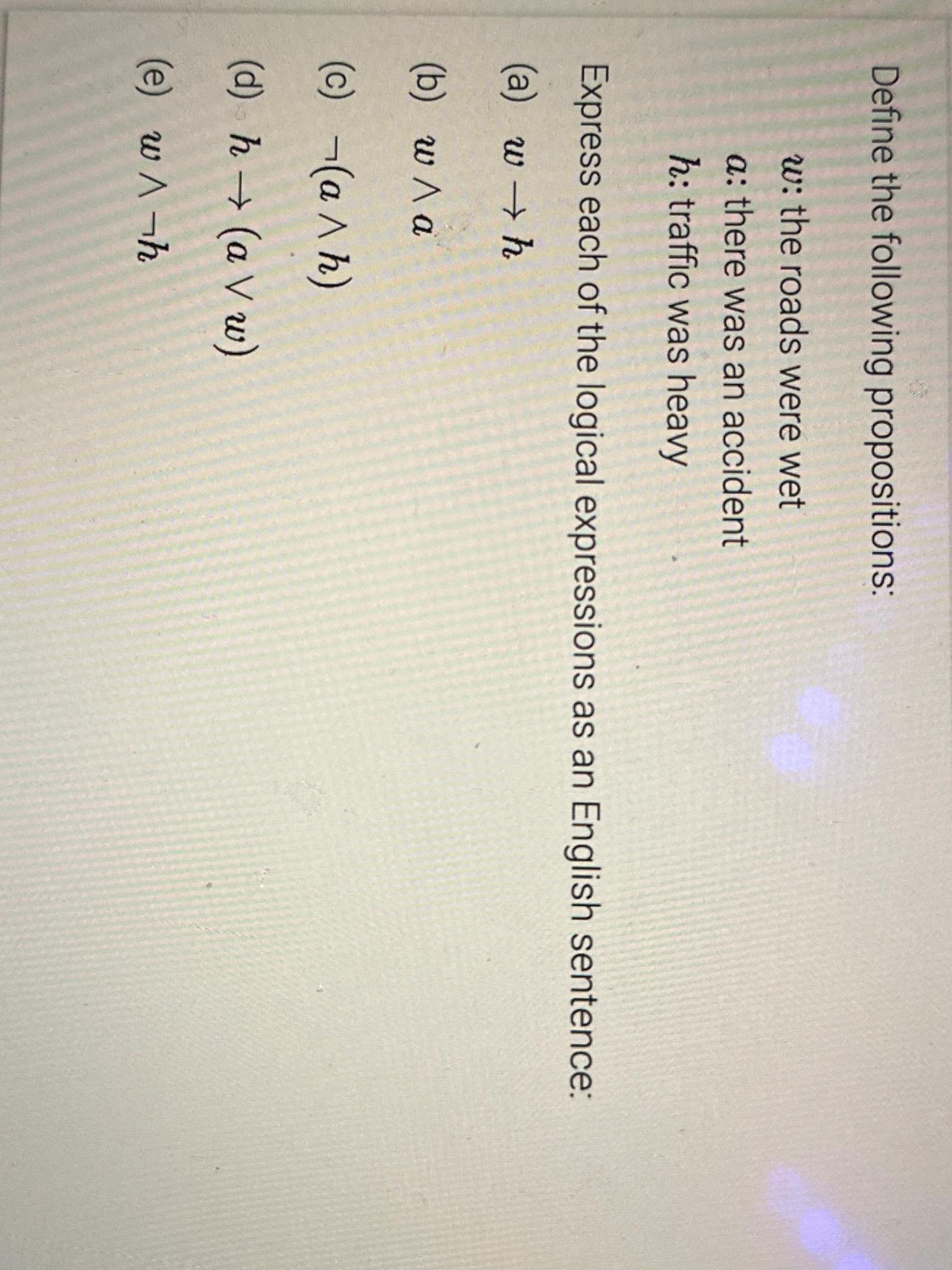 Solved Define The Following Propositions:w ﻿: The Roads Were | Chegg.com