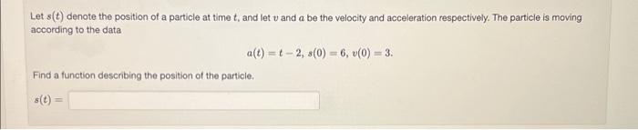 Solved Let s(t) denote the position of a particle at time t, | Chegg.com