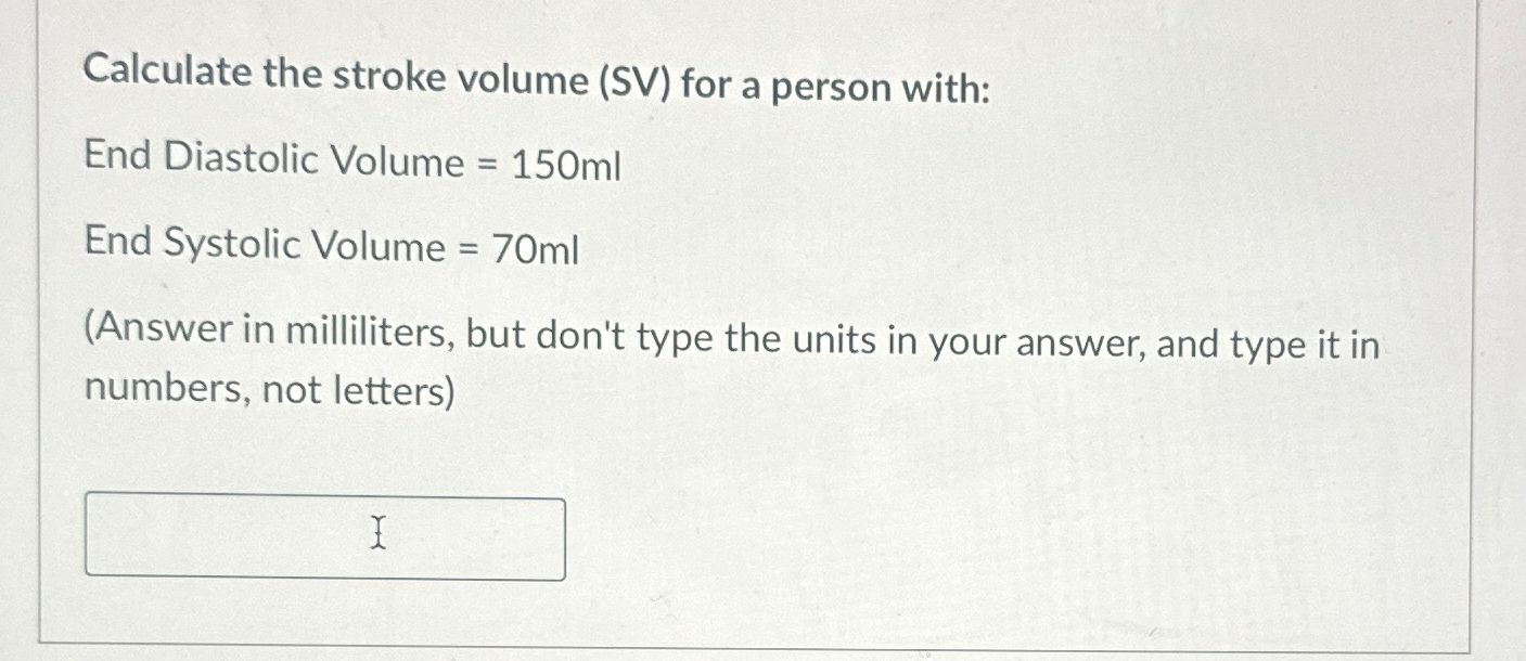 Solved Calculate the stroke volume (SV) ﻿for a person | Chegg.com