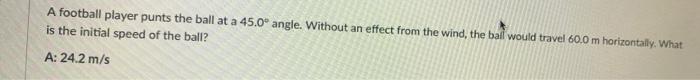 Solved A football player punts the ball at a 45.0° angle. | Chegg.com