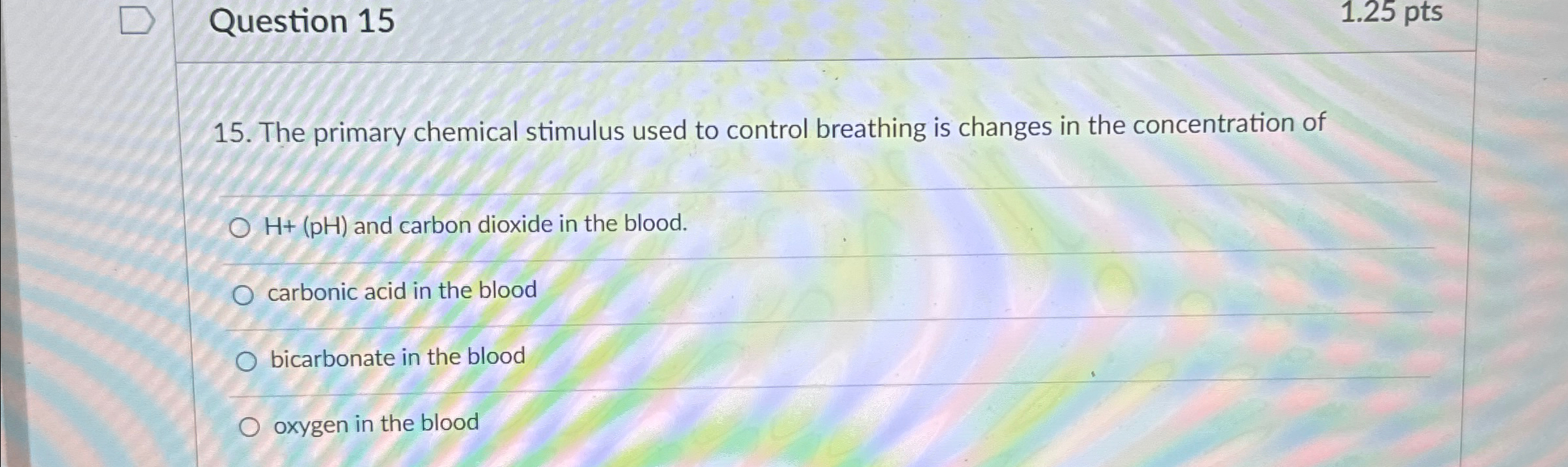 Solved Question 151.25pts15. ﻿The primary chemical stimulus | Chegg.com