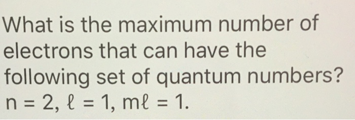 maximum number of electrons in n=2 l=1 ml=1