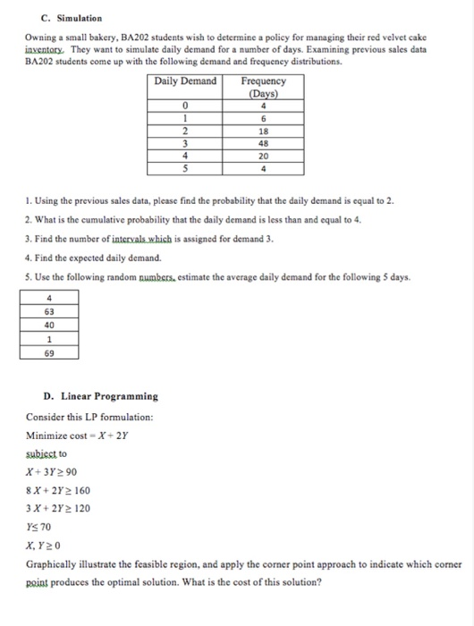 C. Simulation Owning a small bakery, BA202 students wish to determine a policy for managing their red velvet cake inventary.