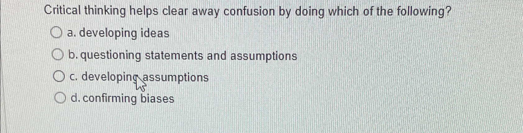 critical thinking helps clear away confusion by doing which of the following