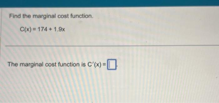 Solved Find the marginal cost function. C(x) = 174 +1.9x The | Chegg.com