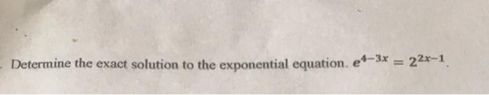 Solved Determine the exact solution to the exponential | Chegg.com