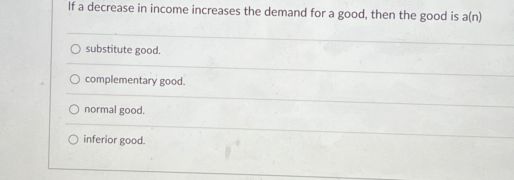 Solved If a decrease in income increases the demand for a | Chegg.com