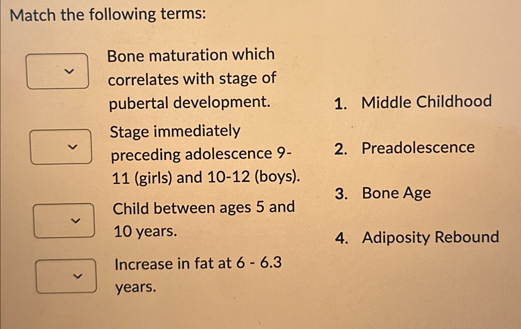 Solved Match the following terms: ﻿Bone maturation which | Chegg.com