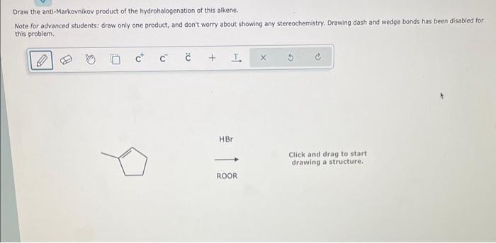 Draw the anti-Markovnikov product of the hydrohalogenation of this alkene.
Note for advanced students: draw only one product,