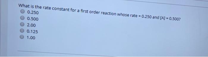 Solved What is the rate constant for a first order reaction | Chegg.com