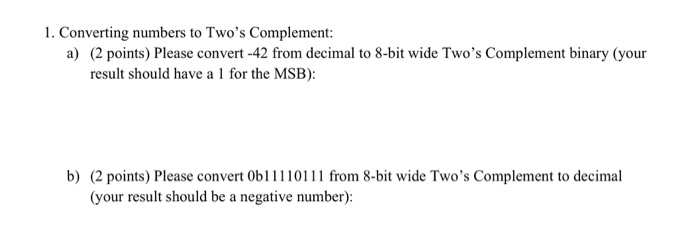 Solved 1. Converting numbers to Two's Complement: a) (2 | Chegg.com
