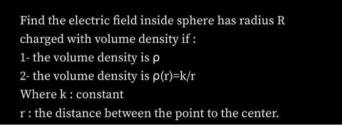 Solved Find the electric field inside sphere has radius R | Chegg.com
