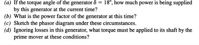 (a) If the torque angle of the generator 8 = 18°, how much power is being supplied
by this generator at the current time?
(b)