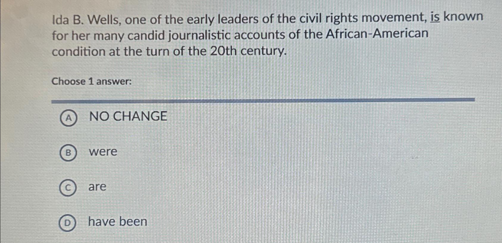Solved Ida B. ﻿Wells, one of the early leaders of the civil