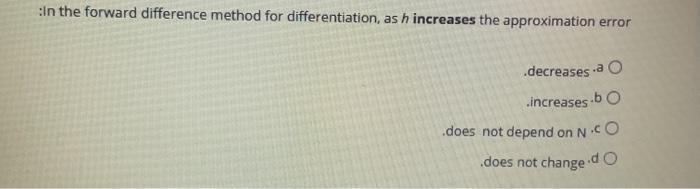 Solved in the forward difference method for differentiation, | Chegg.com