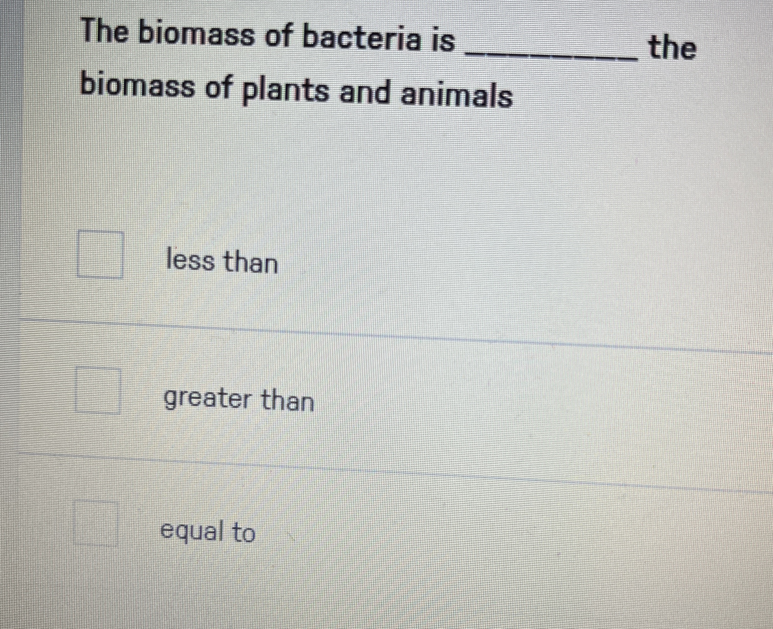 Solved The biomass of bacteria is q, ﻿the biomass of plants