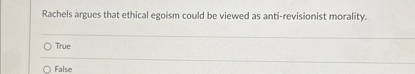 Solved Rachels argues that ethical egoism could be viewed as | Chegg.com