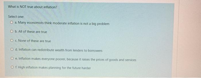 Solved What is NOT true about inflation? Select one: O a. | Chegg.com
